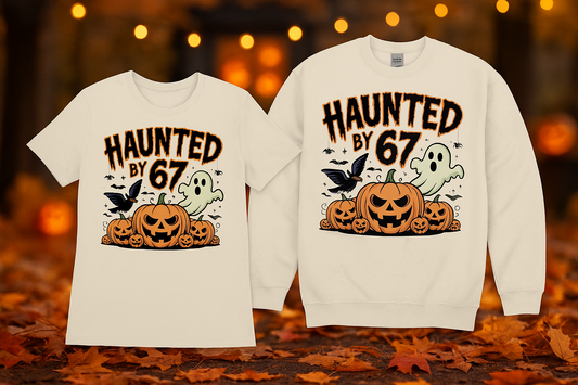 Haunted by 67 Shirt & Sweatshirt – Funny Teacher Halloween Tee or Crewneck