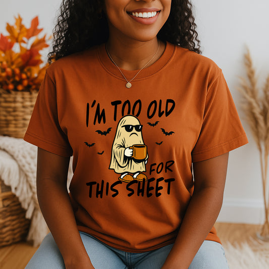 I’m Too Old For This Sheet – Retro Halloween Comfort Colors Shirt | Funny Ghost Coffee Tee | Spooky Season Top